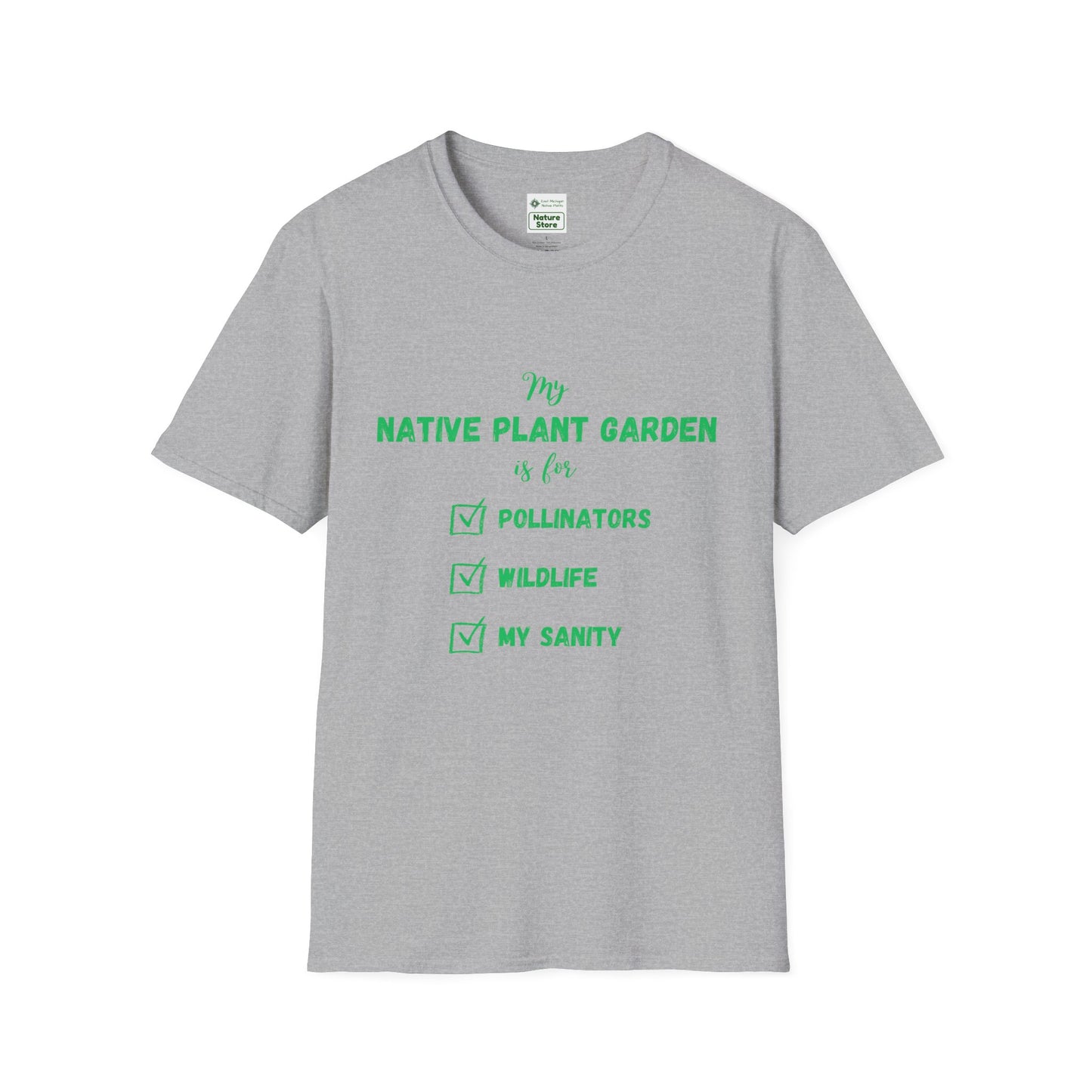 EastMichNatives T-Shirt My Native Plant Garden is for (Front)