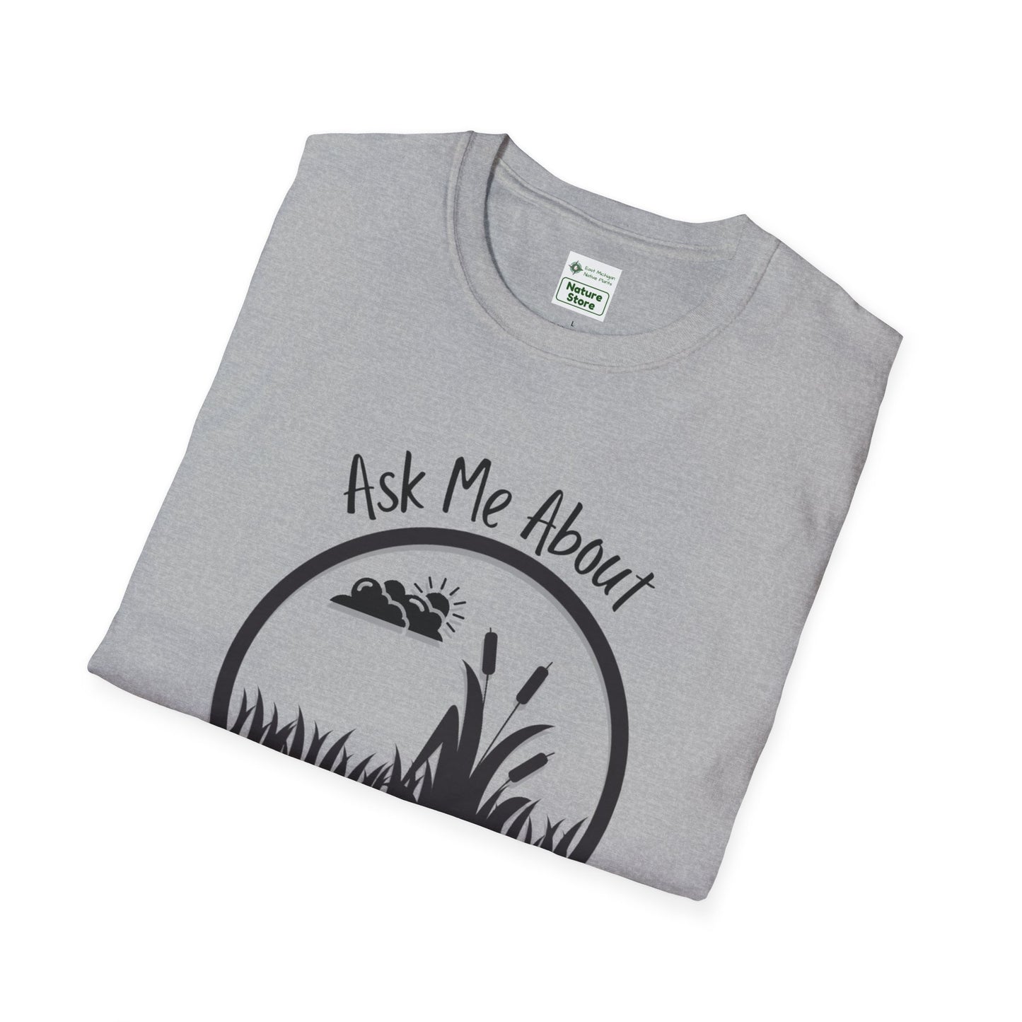 Unisex Softstyle T-Shirt Ask Me About My Wetland