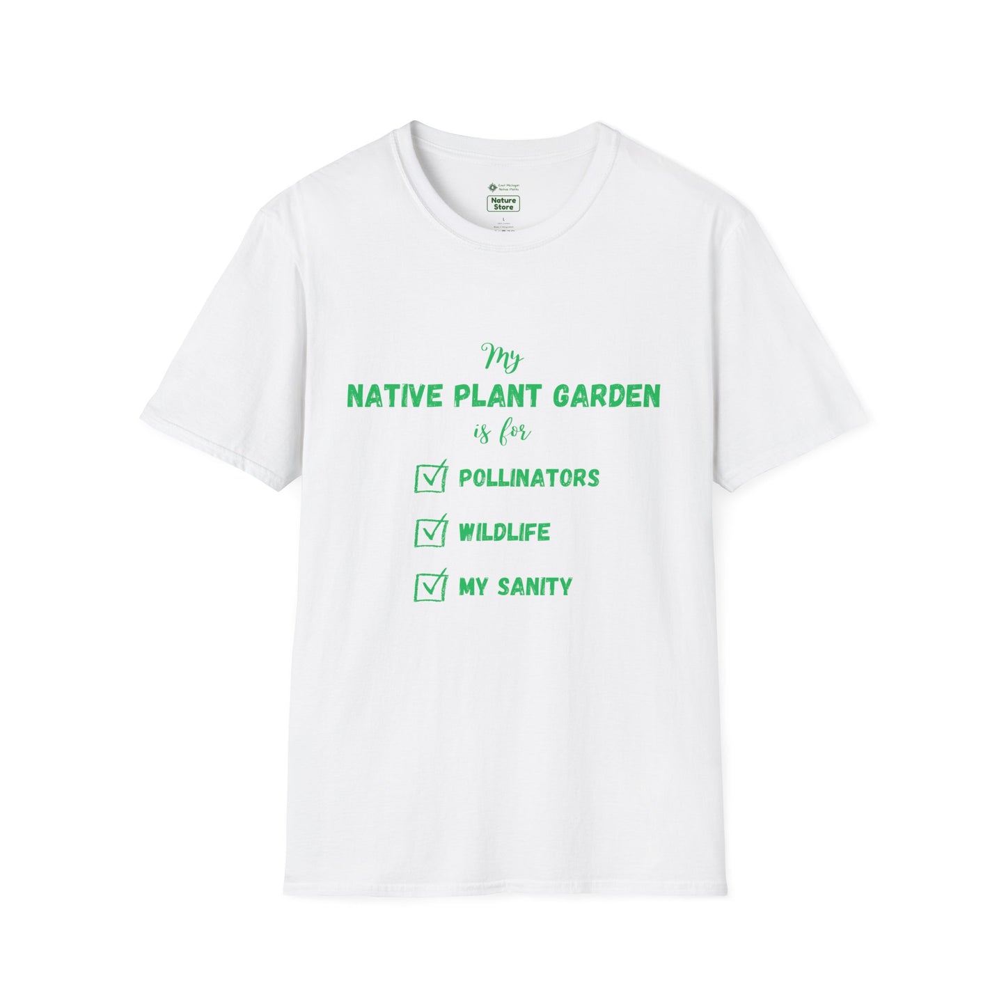 EastMichNatives T-Shirt My Native Plant Garden is for (Front)