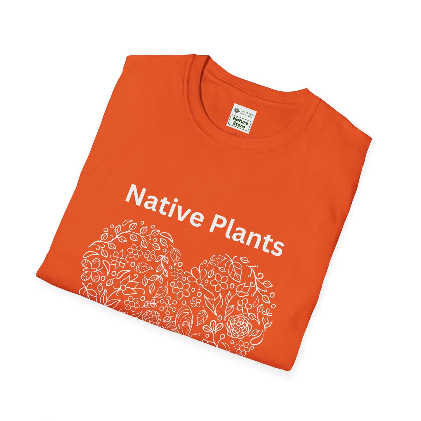 EastMichNatives T-shirt, Native Plants Make Life Better, Floral