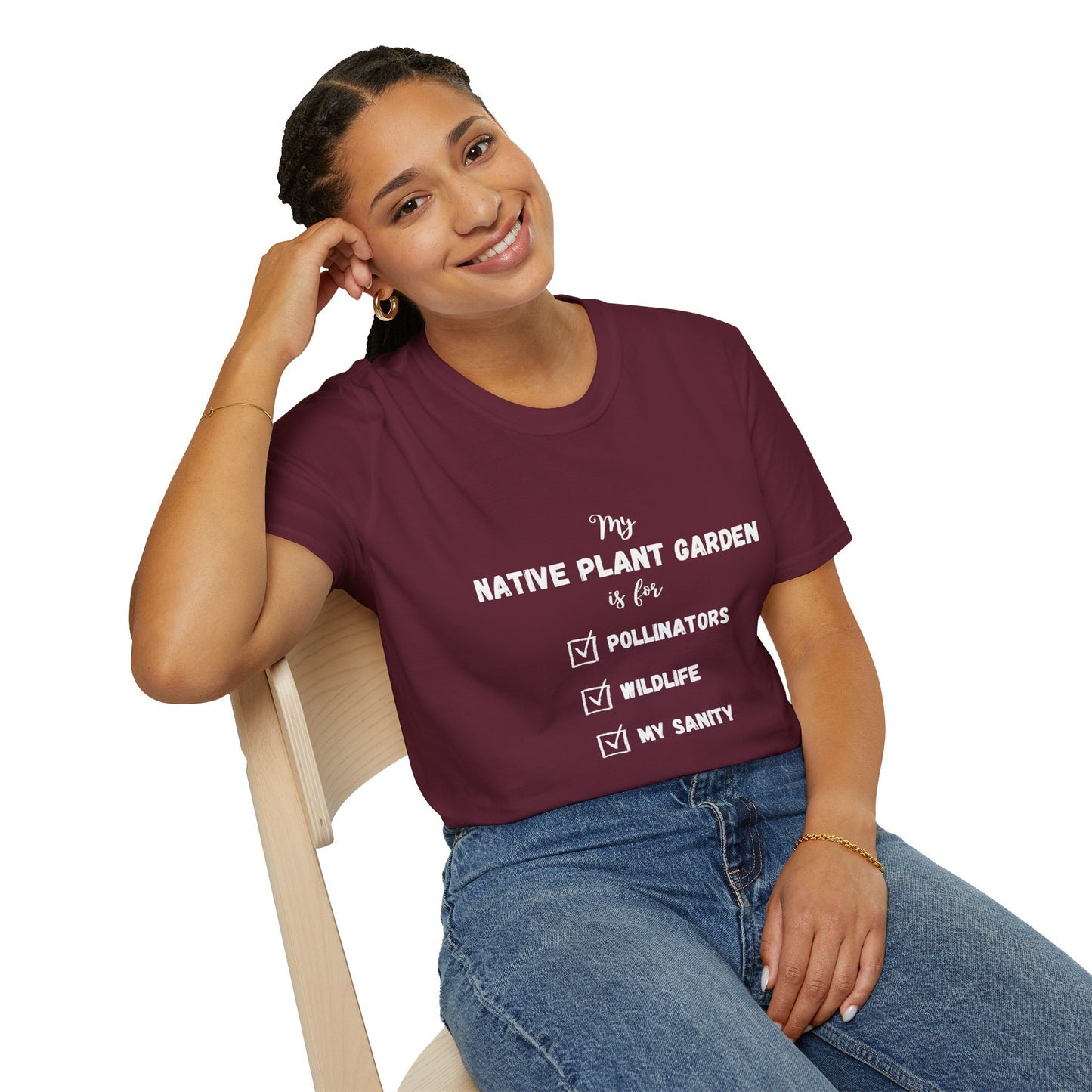 EastMichNatives T-Shirt My Native Plant Garden is for (Front)