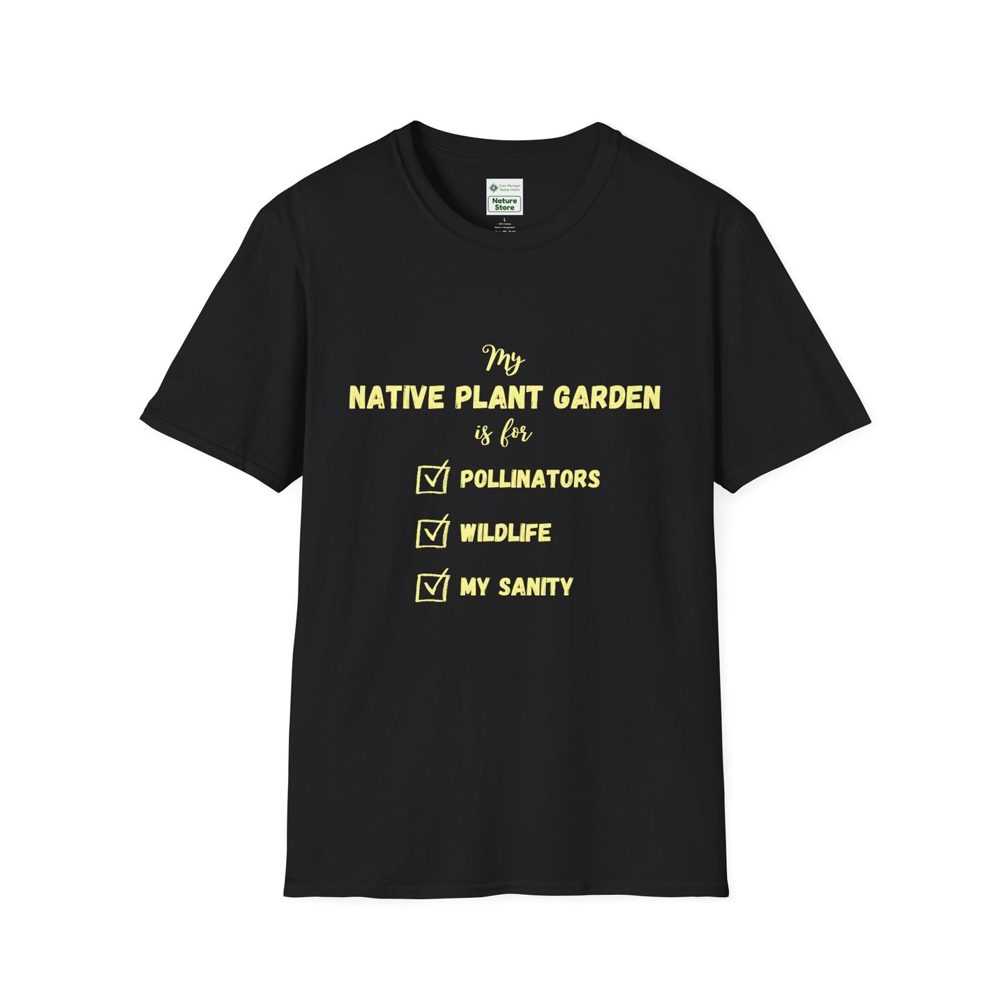 EastMichNatives T-Shirt My Native Plant Garden is for (Front)