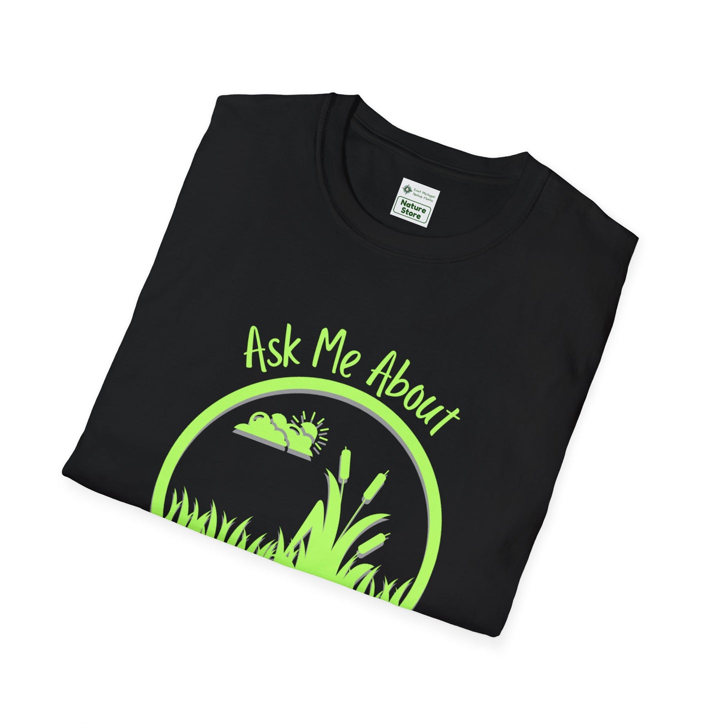 Unisex Softstyle T-Shirt Ask Me About My Wetland