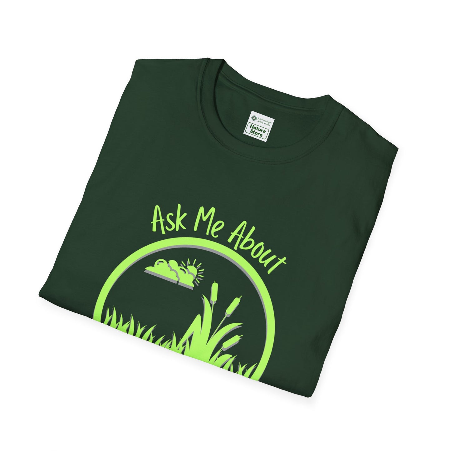 Unisex Softstyle T-Shirt Ask Me About My Wetland