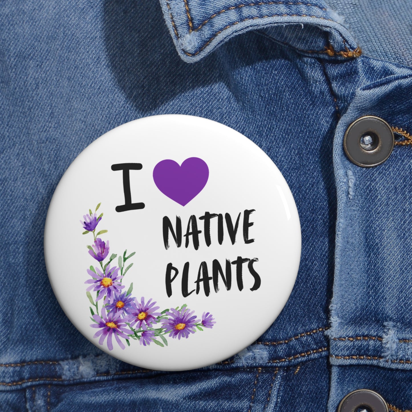 Pin Buttons, I Love Native Plants, Asters