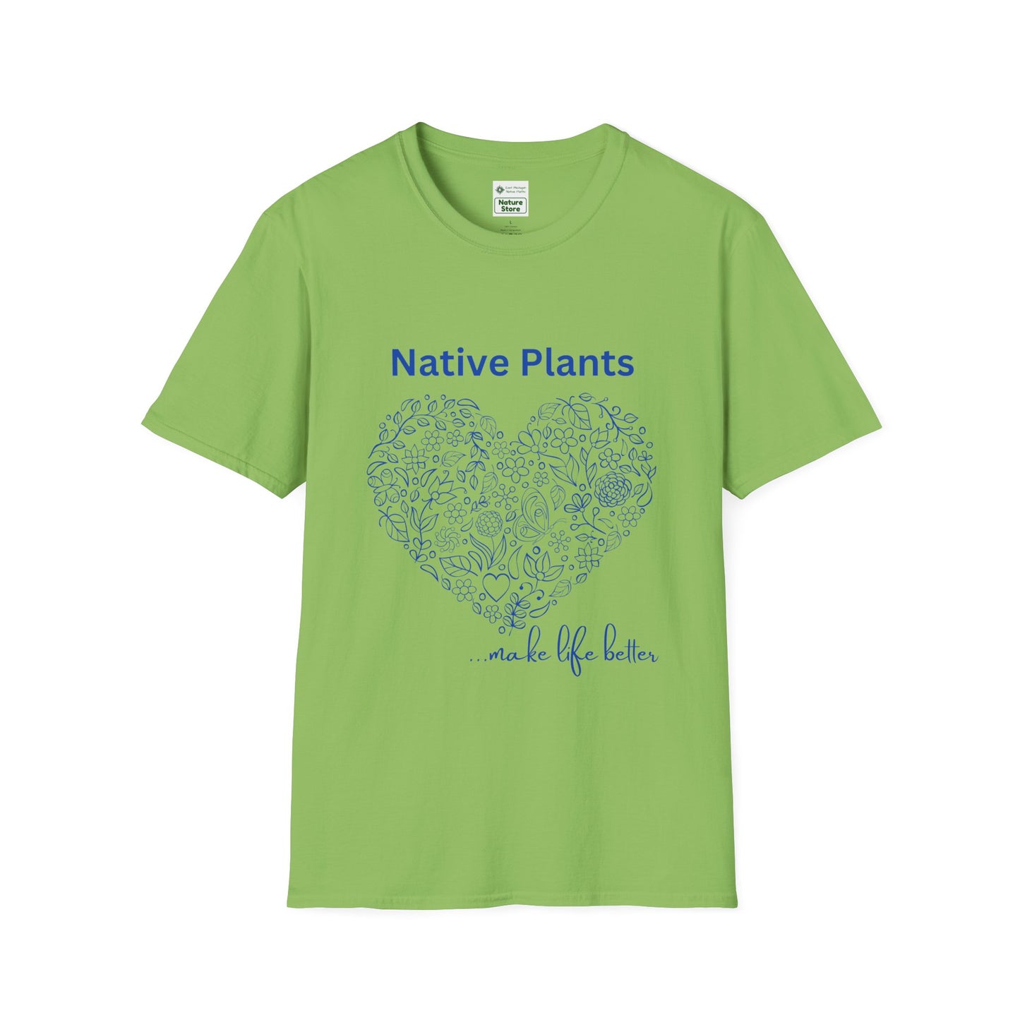 EastMichNatives T-shirt, Native Plants Make Life Better, Floral