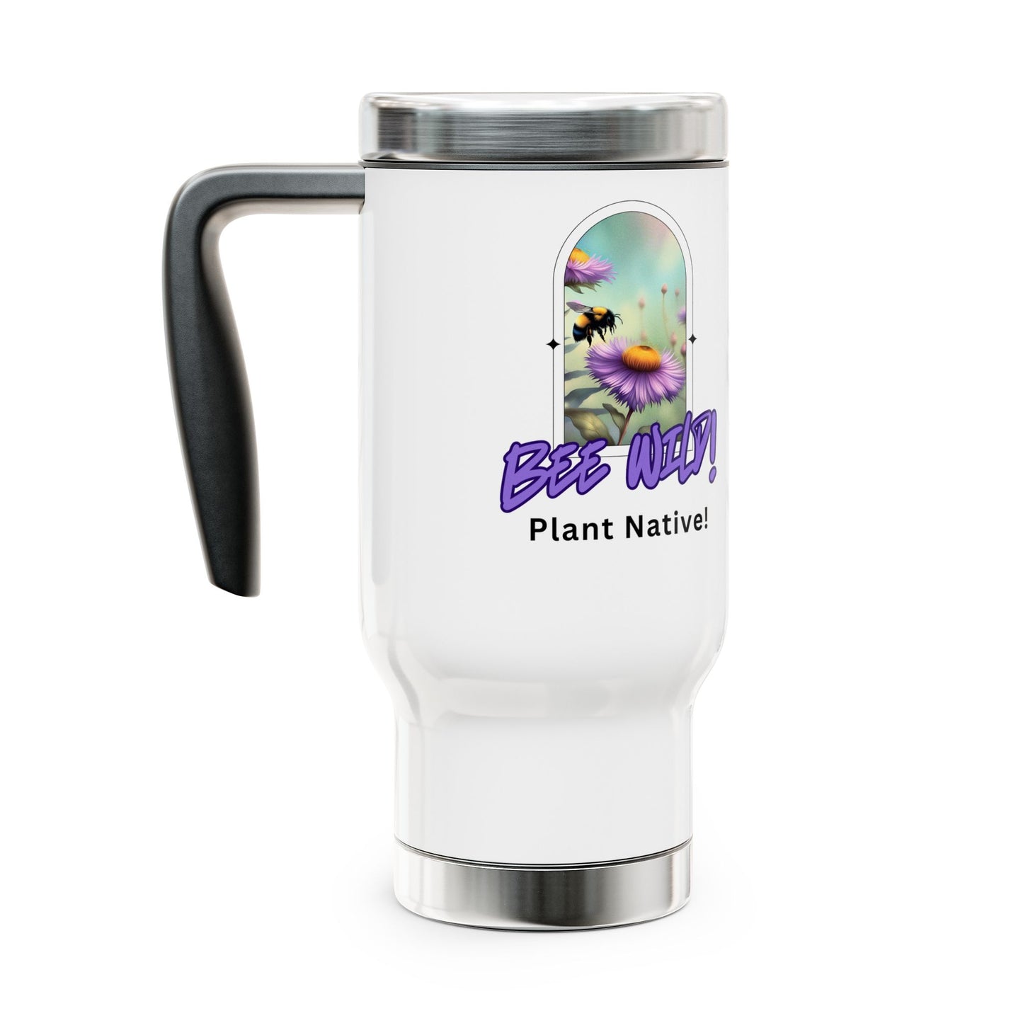 Stainless Steel Travel Mug , 14oz, Bee Wild! Plant Native!
