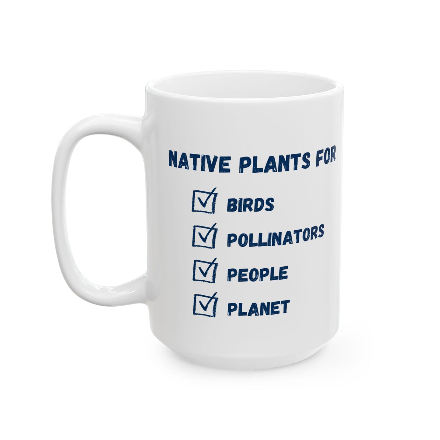 Ceramic Mug, (11oz, 15oz), Native Plants For Birds, Pollinators, People, Planet