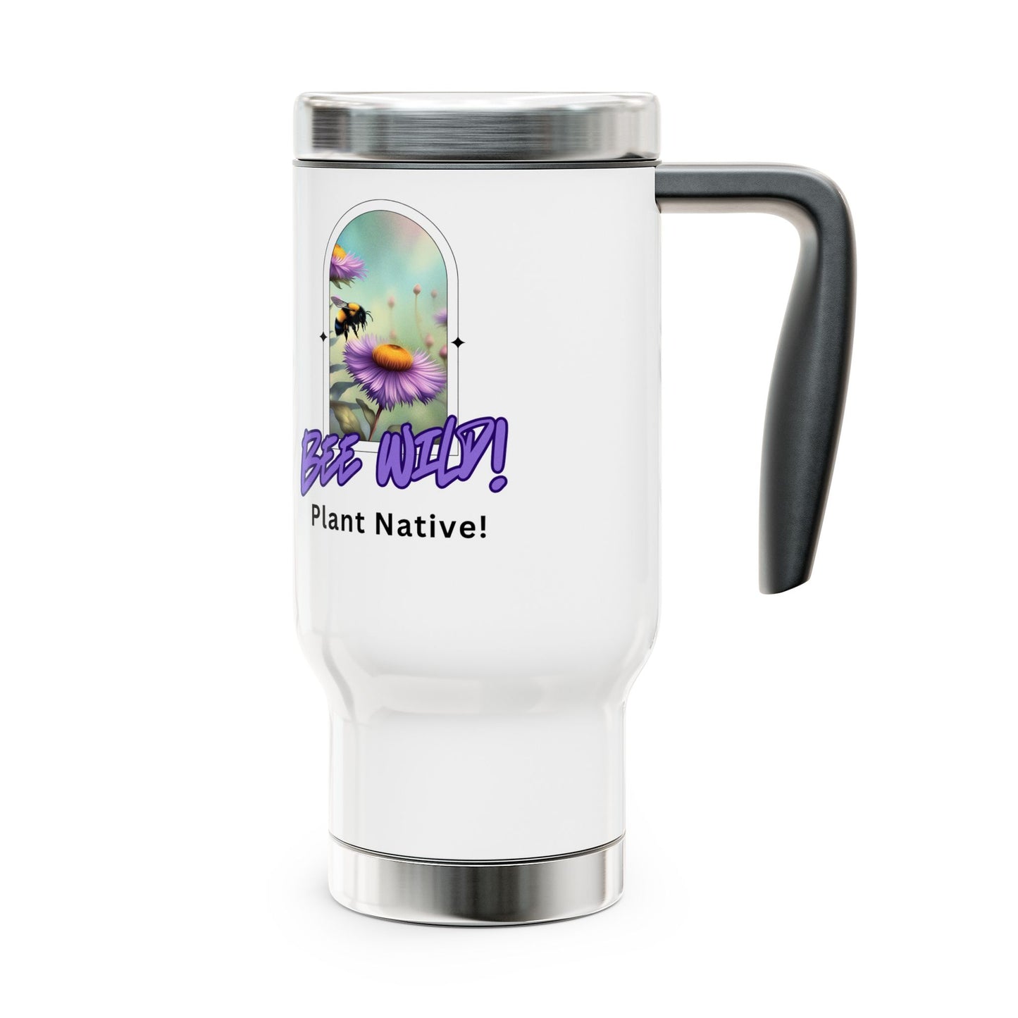 Stainless Steel Travel Mug , 14oz, Bee Wild! Plant Native!