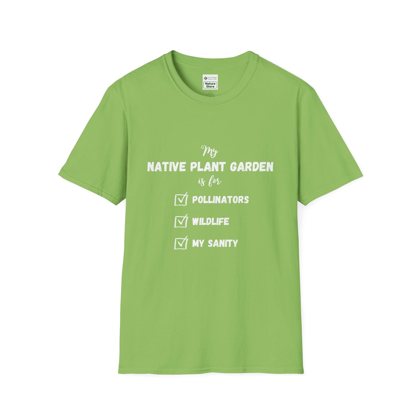 EastMichNatives T-Shirt My Native Plant Garden is for (Front)