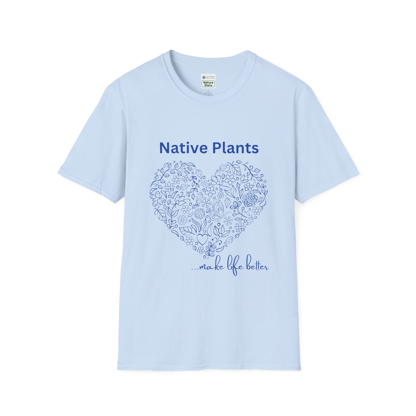 EastMichNatives T-shirt, Native Plants Make Life Better, Floral