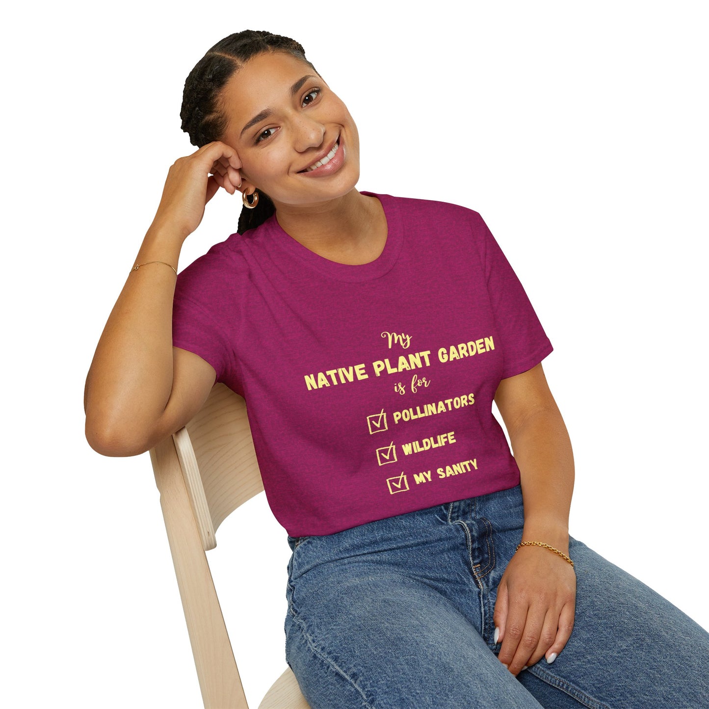 EastMichNatives T-Shirt My Native Plant Garden is for (Front)