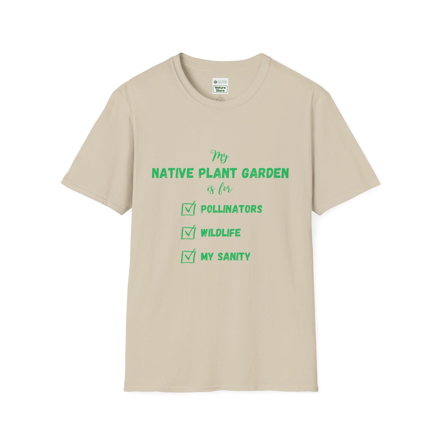 EastMichNatives T-Shirt My Native Plant Garden is for (Front)