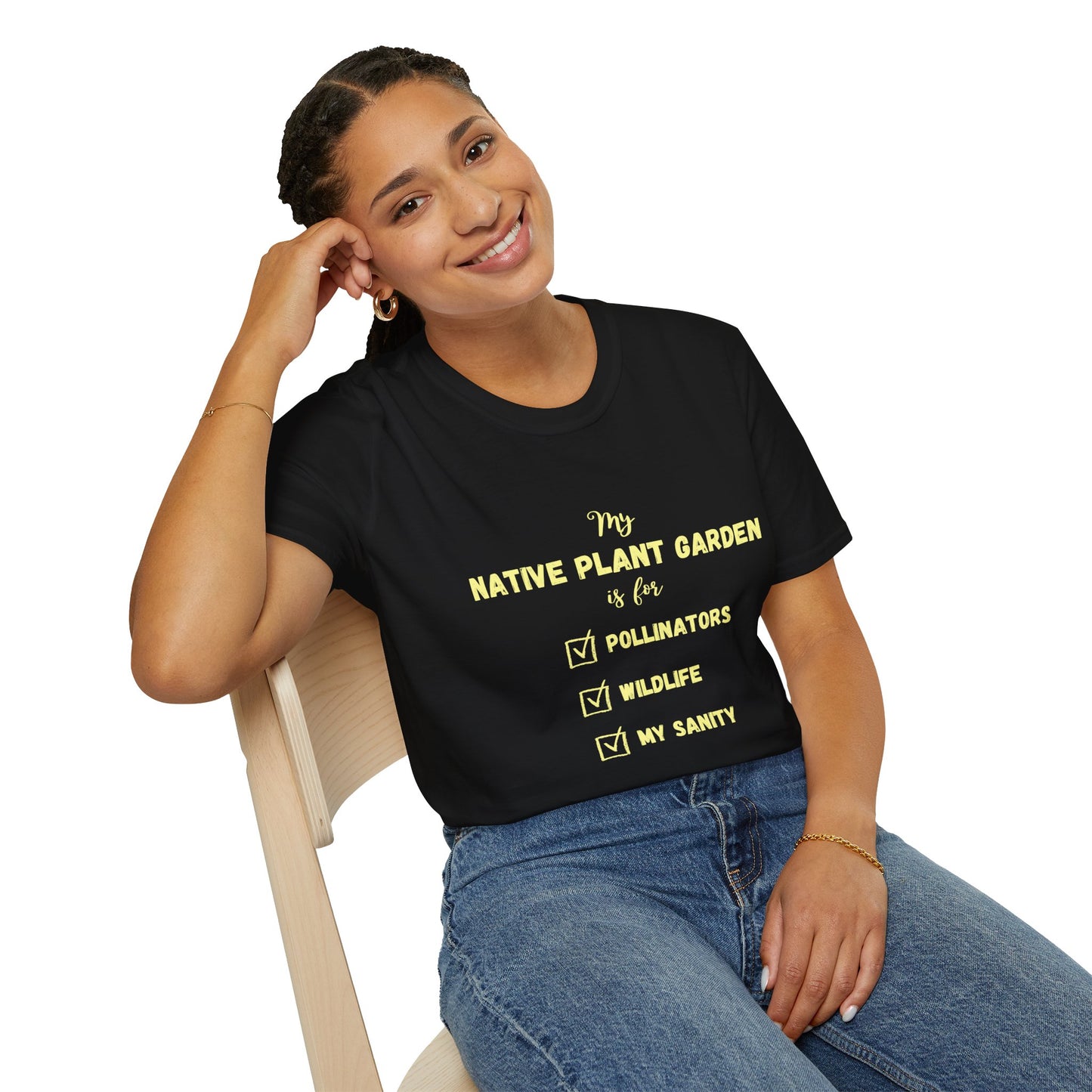 EastMichNatives T-Shirt My Native Plant Garden is for (Front)