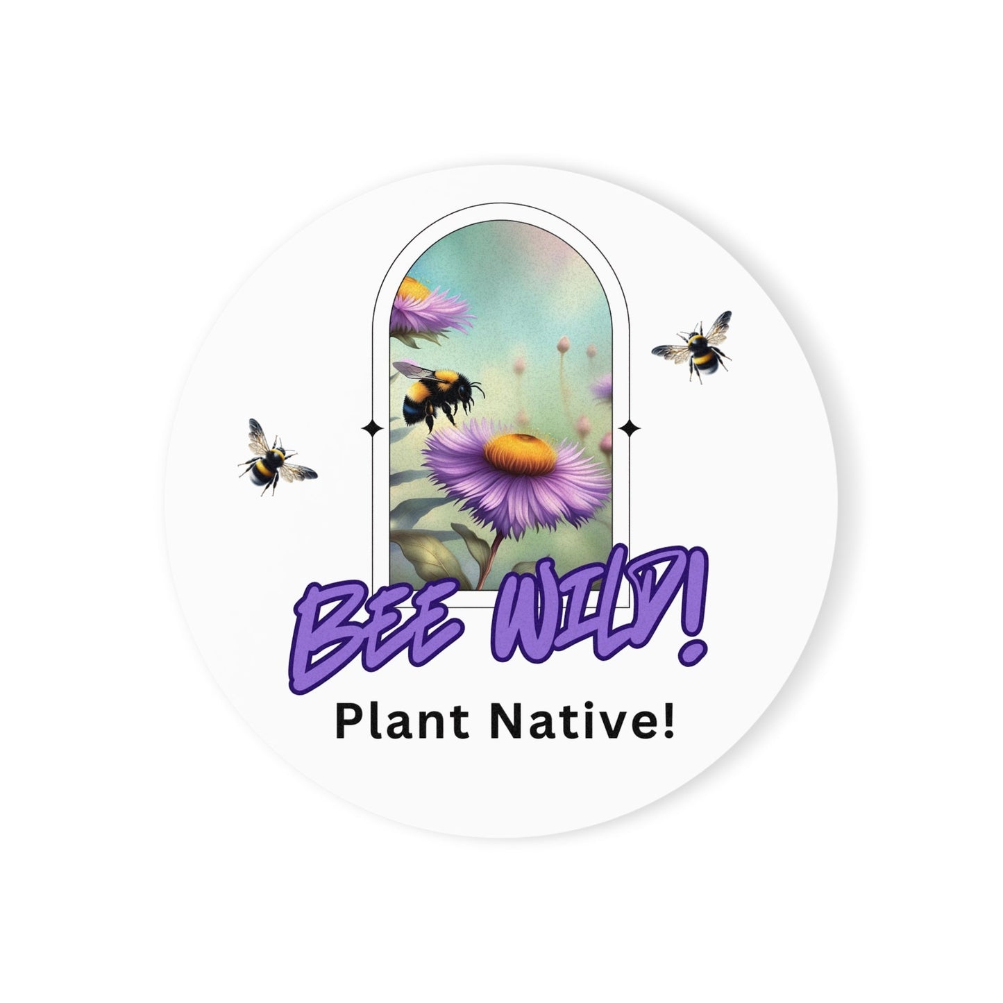 Coasters, set of 4, Bee Wild! Plant Native!