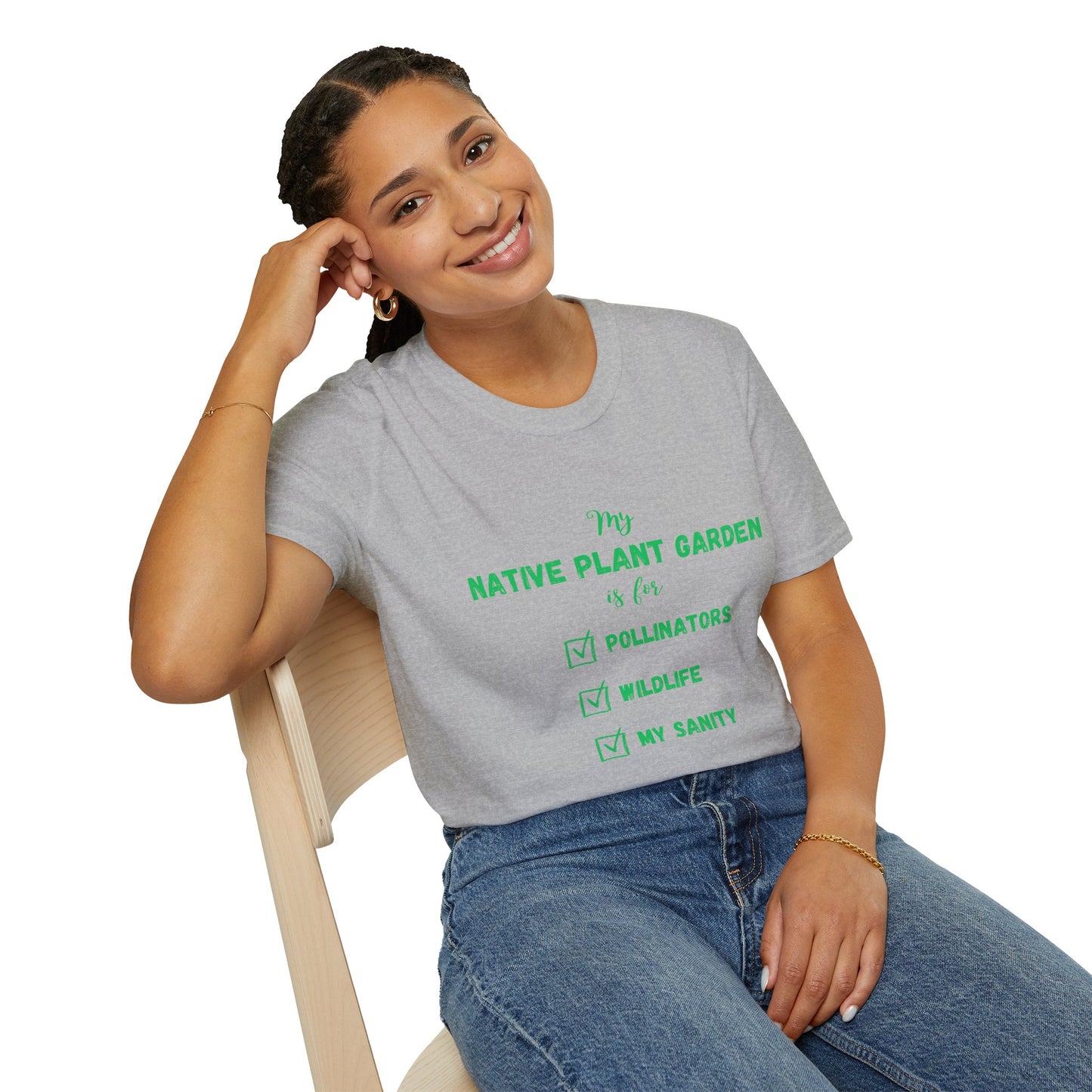 EastMichNatives T-Shirt My Native Plant Garden is for (Front)