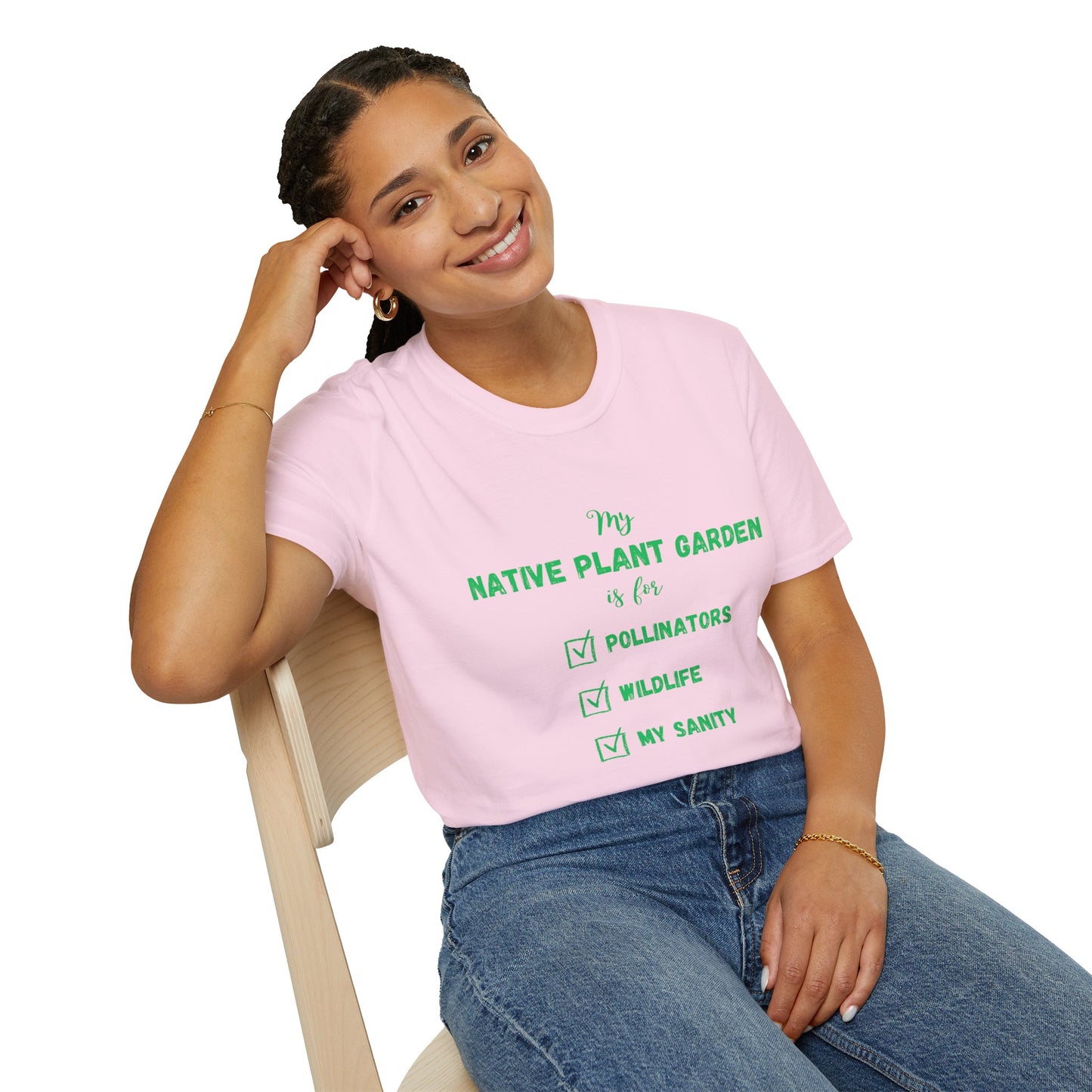 EastMichNatives T-Shirt My Native Plant Garden is for (Front)