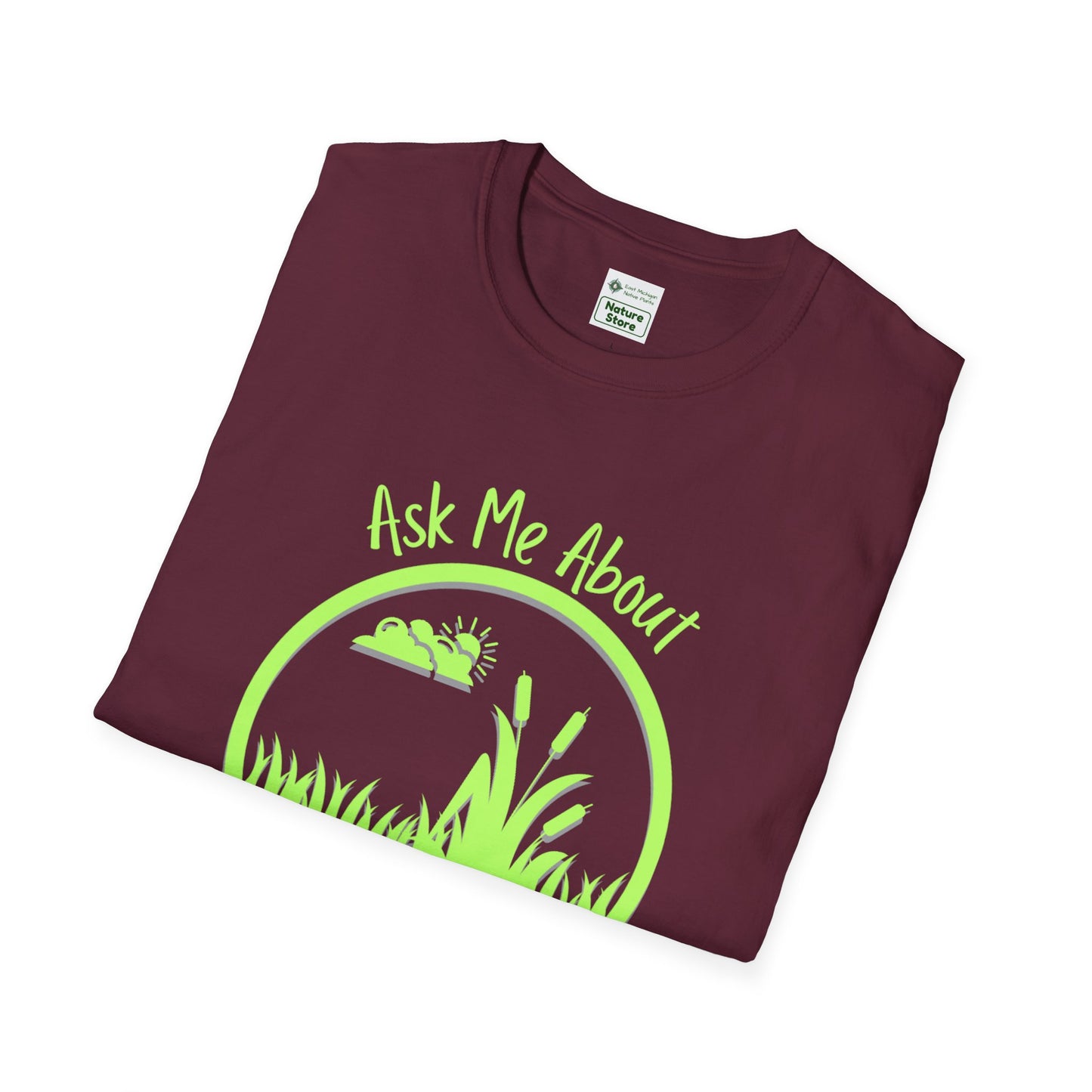 Unisex Softstyle T-Shirt Ask Me About My Wetland
