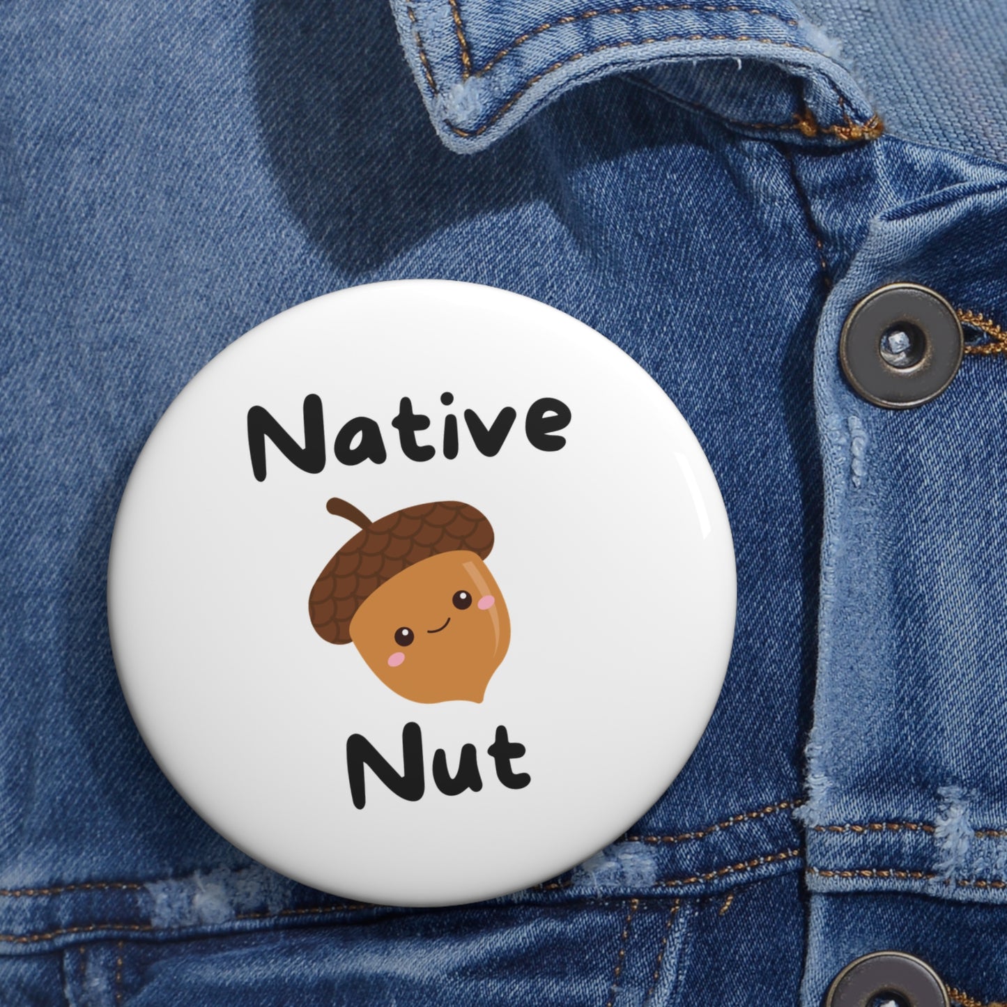 Pin Buttons, Native Nut!