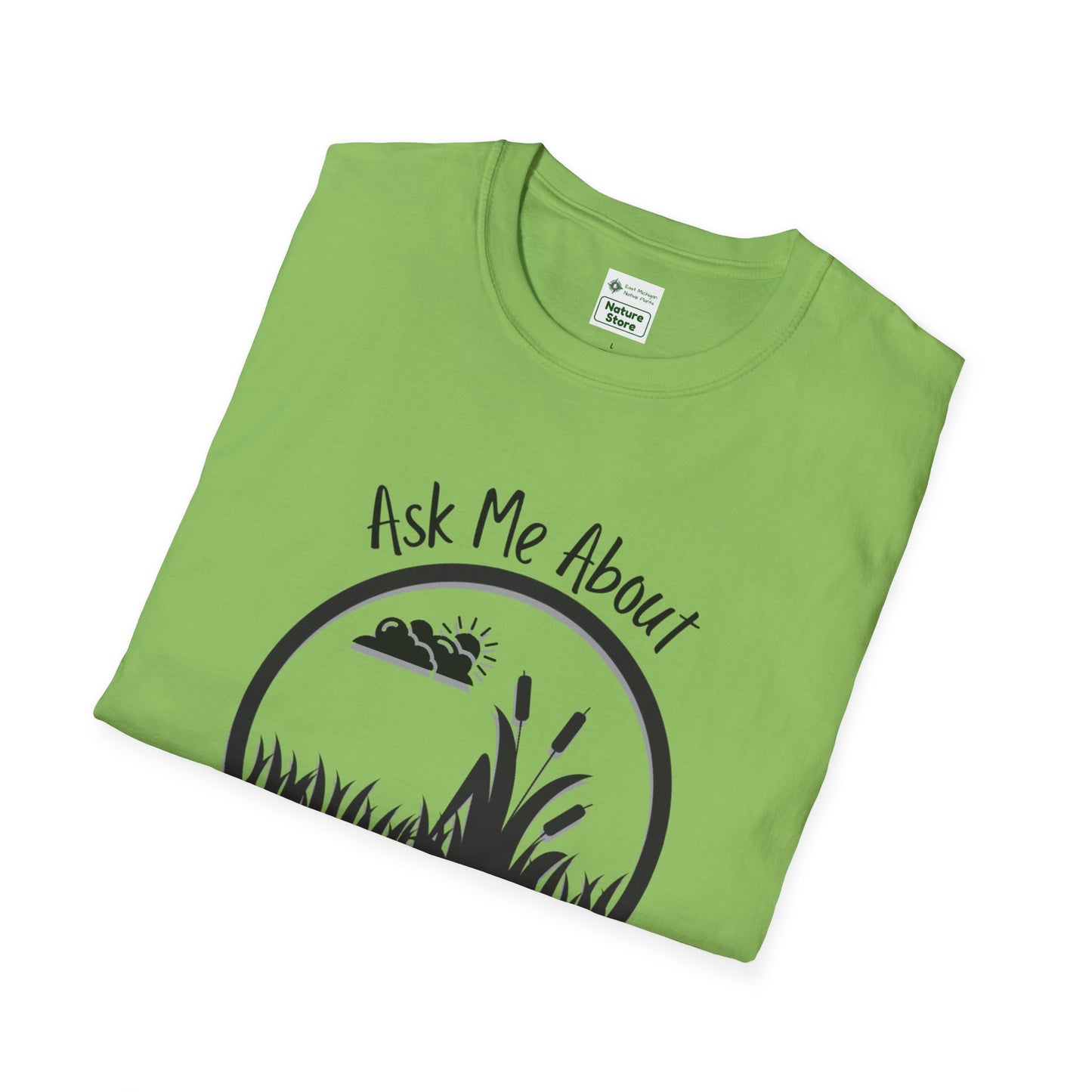 Unisex Softstyle T-Shirt Ask Me About My Wetland