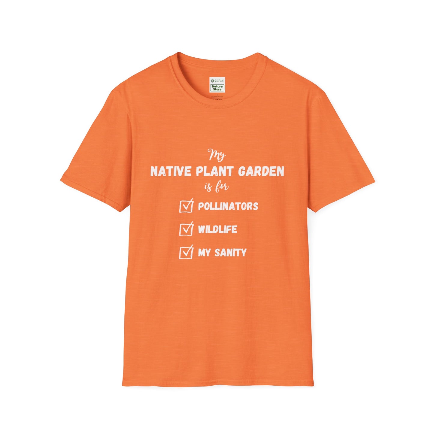 EastMichNatives T-Shirt My Native Plant Garden is for (Front)