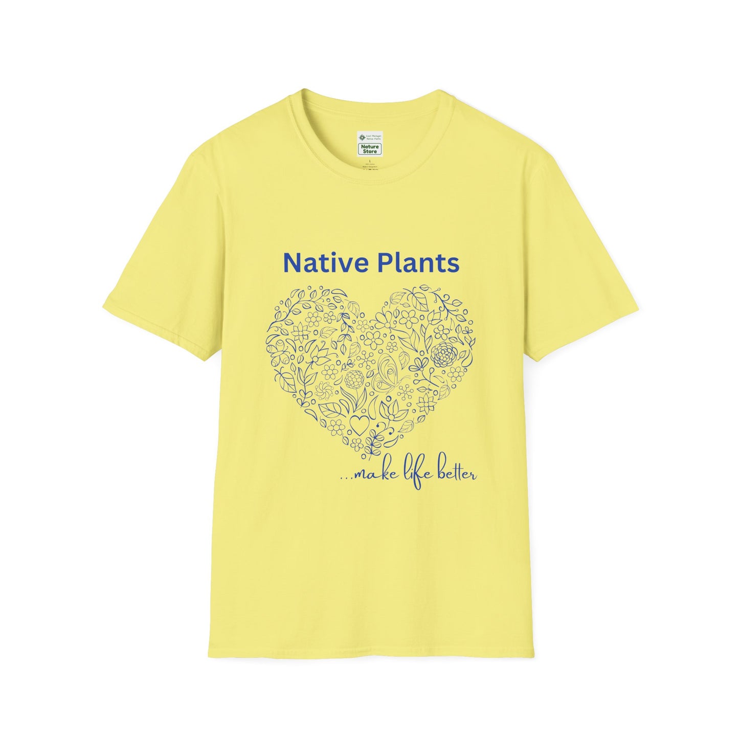 EastMichNatives T-shirt, Native Plants Make Life Better, Floral