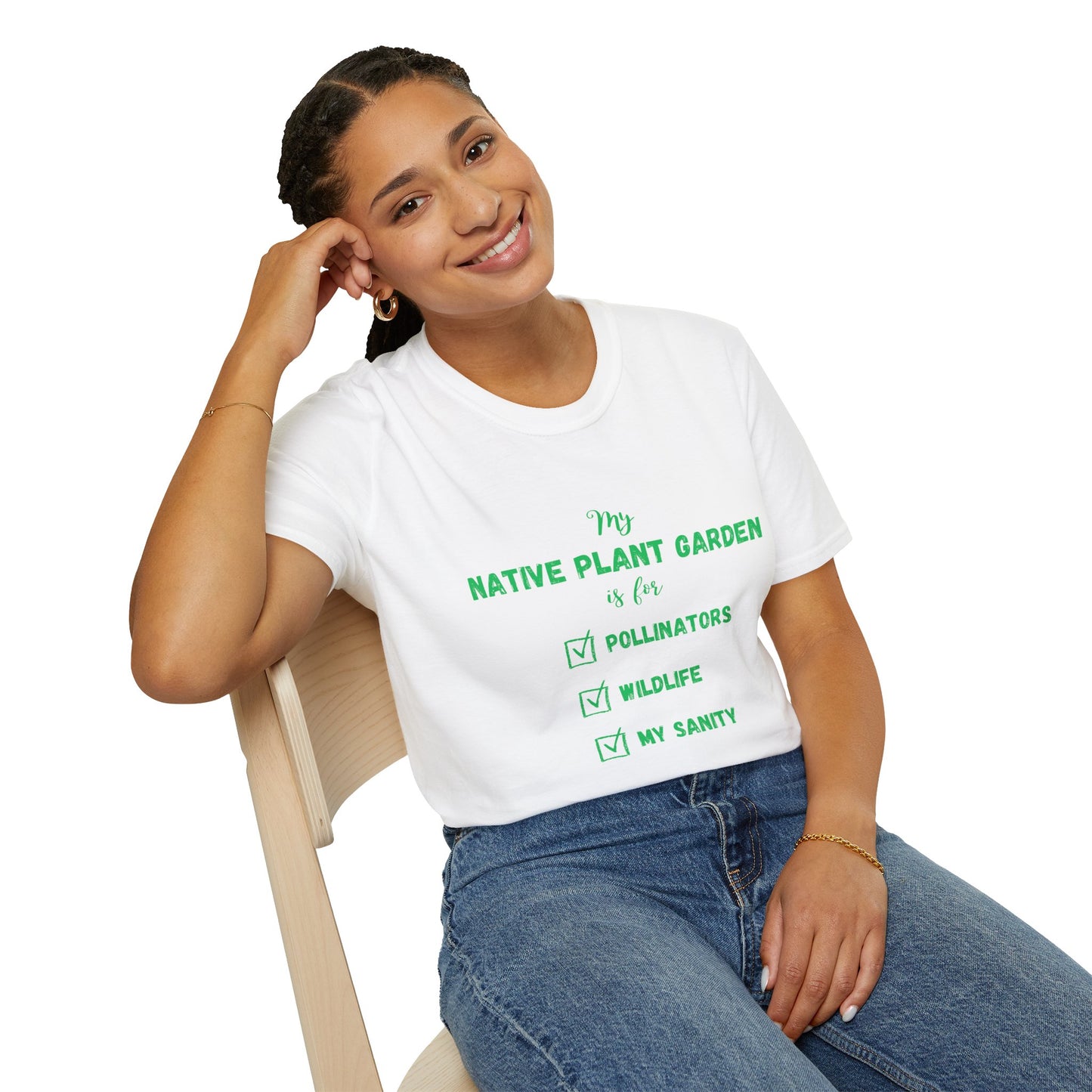 EastMichNatives T-Shirt My Native Plant Garden is for (Front)