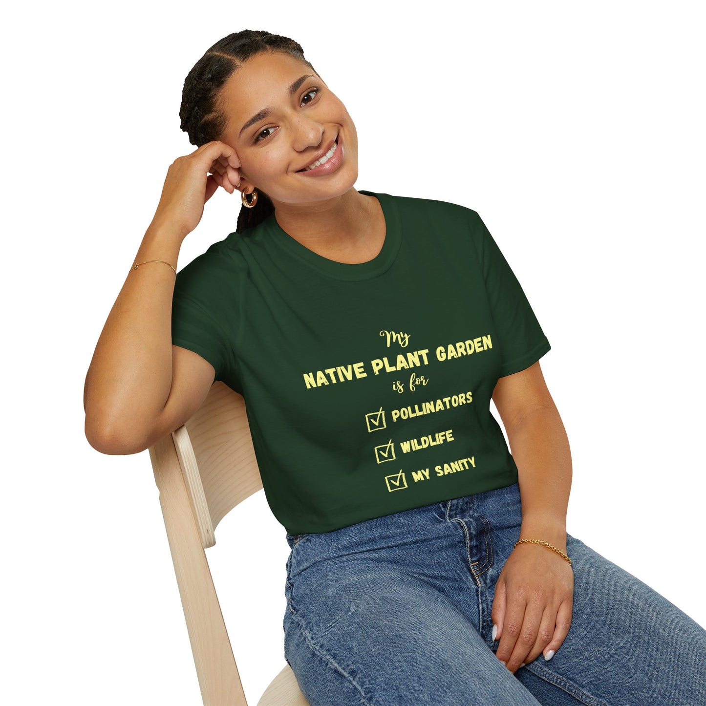EastMichNatives T-Shirt My Native Plant Garden is for (Front)