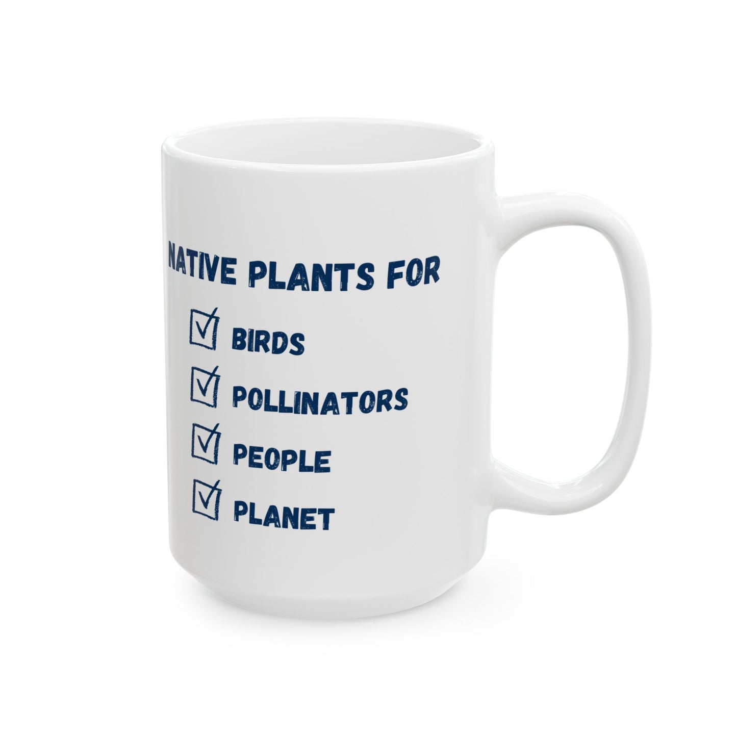 Ceramic Mug, (11oz, 15oz), Native Plants For Birds, Pollinators, People, Planet