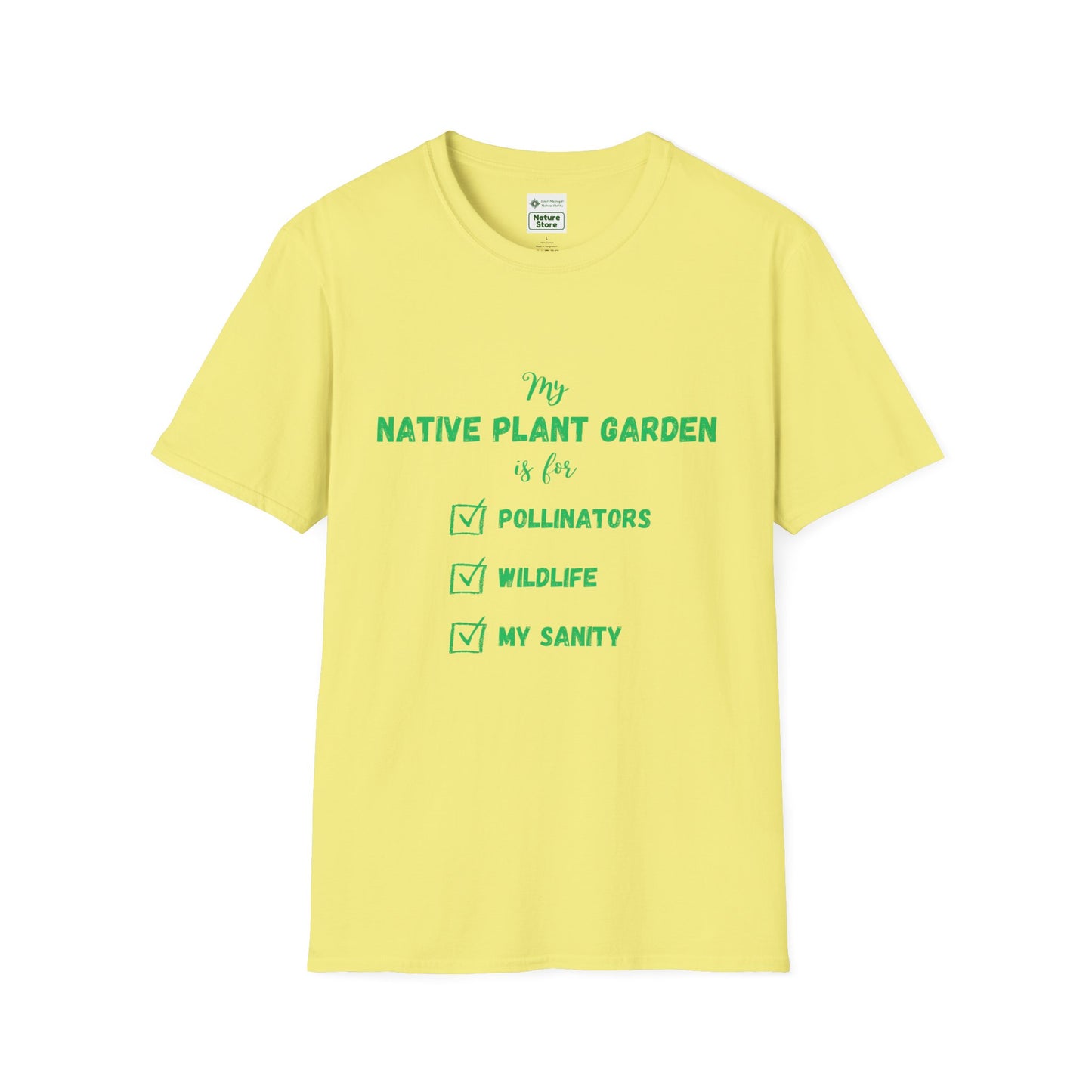 EastMichNatives T-Shirt My Native Plant Garden is for (Front)