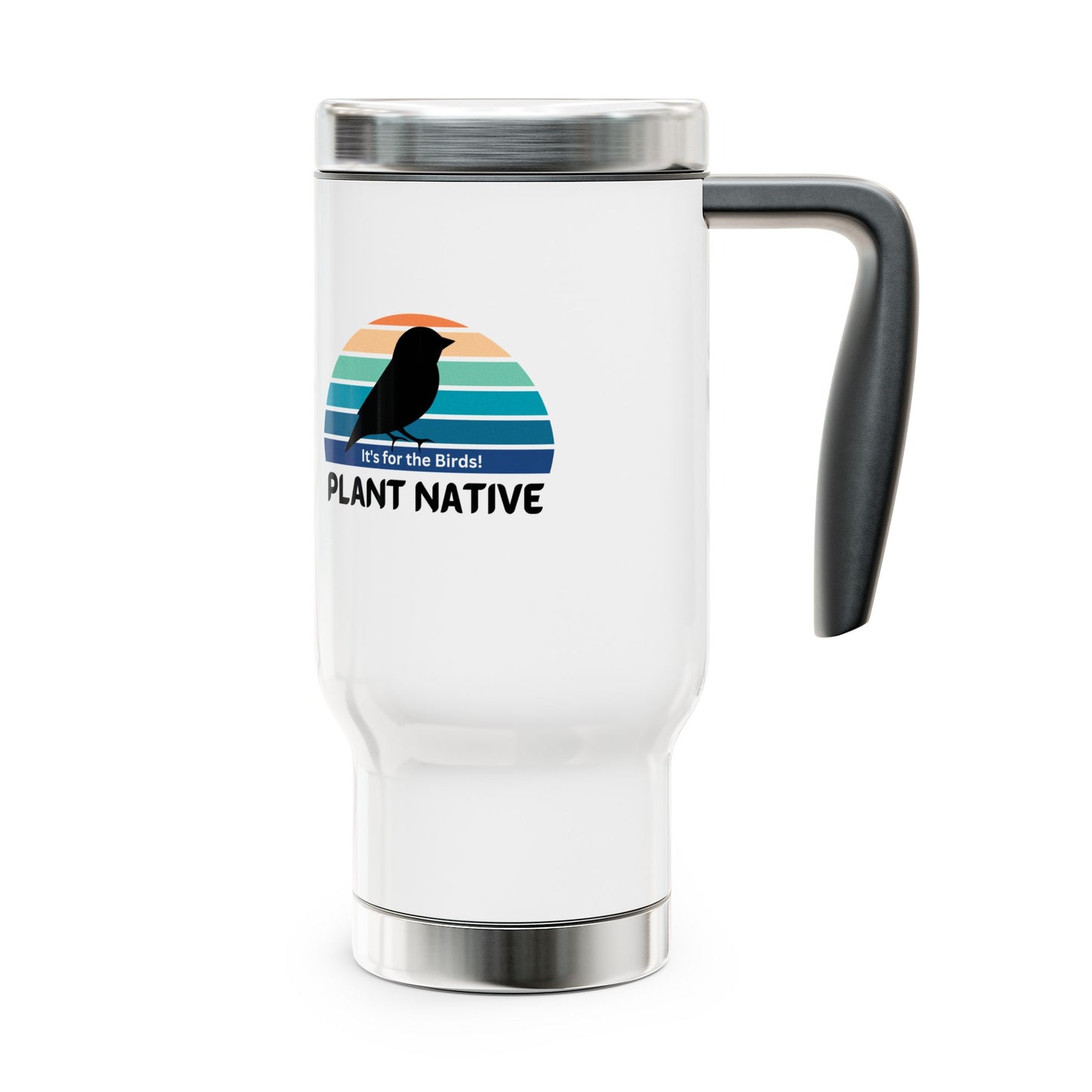 Stainless Steel Travel Mug, 14oz, It's For The Birds