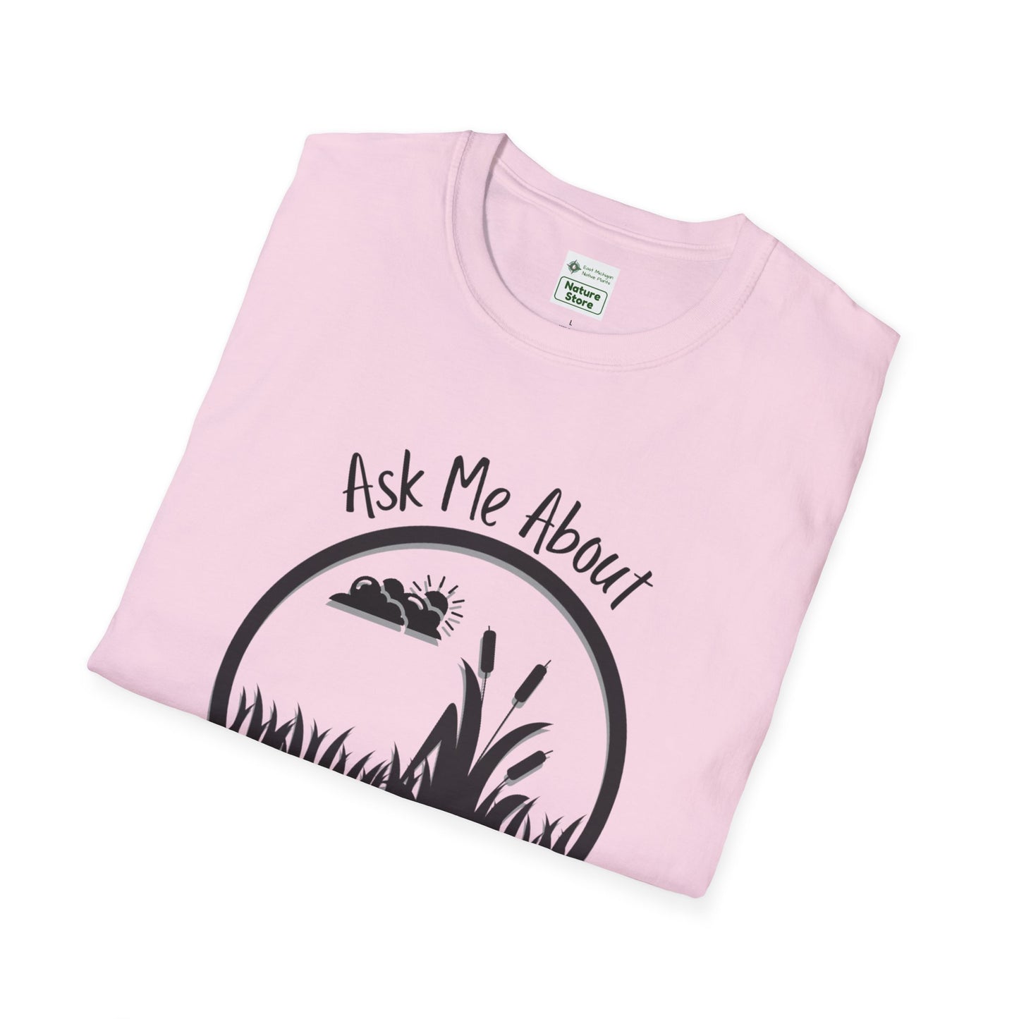 Unisex Softstyle T-Shirt Ask Me About My Wetland