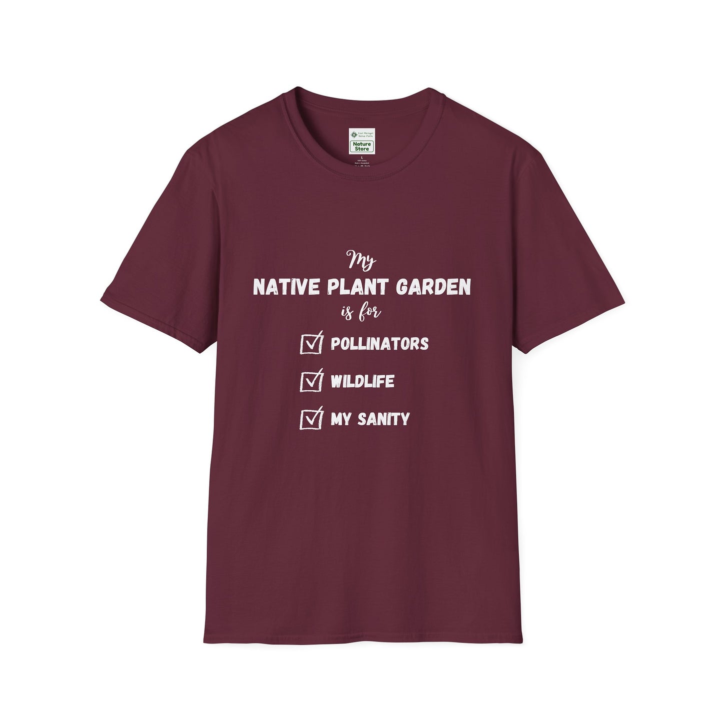 EastMichNatives T-Shirt My Native Plant Garden is for (Front)