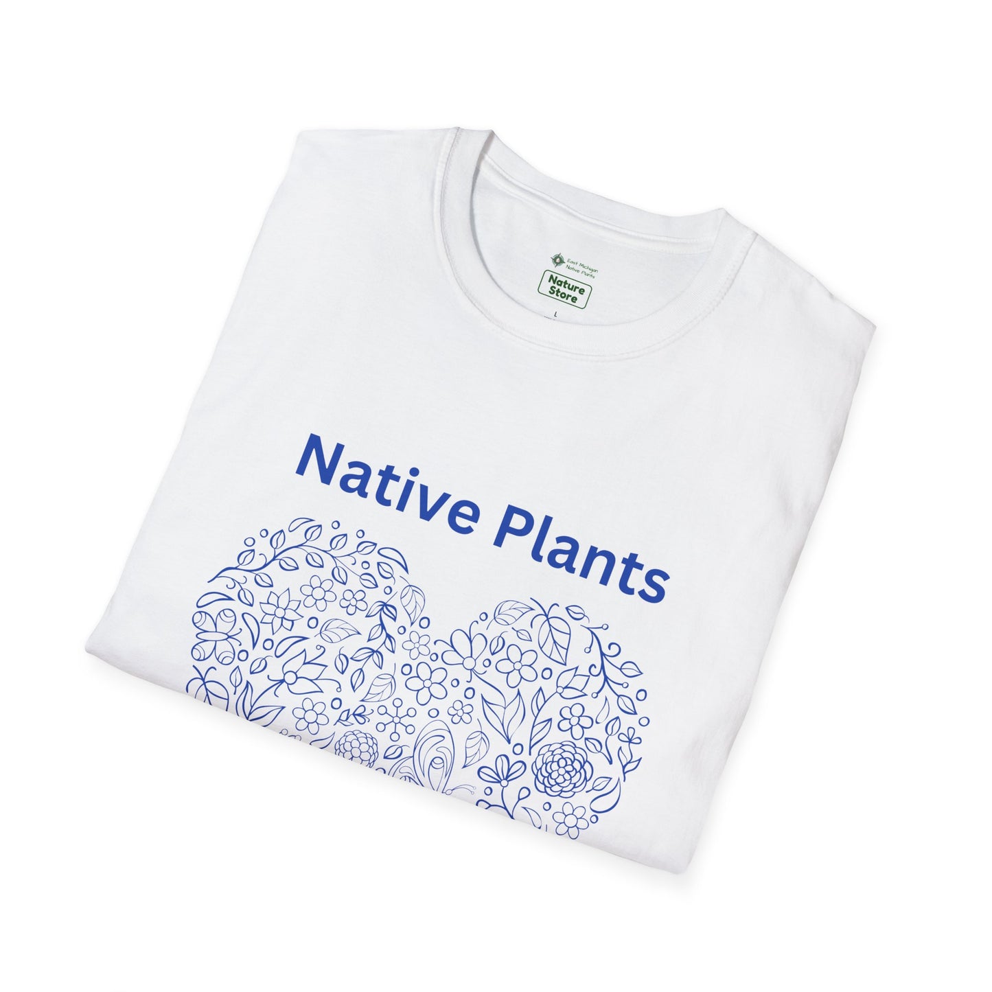EastMichNatives T-shirt, Native Plants Make Life Better, Floral
