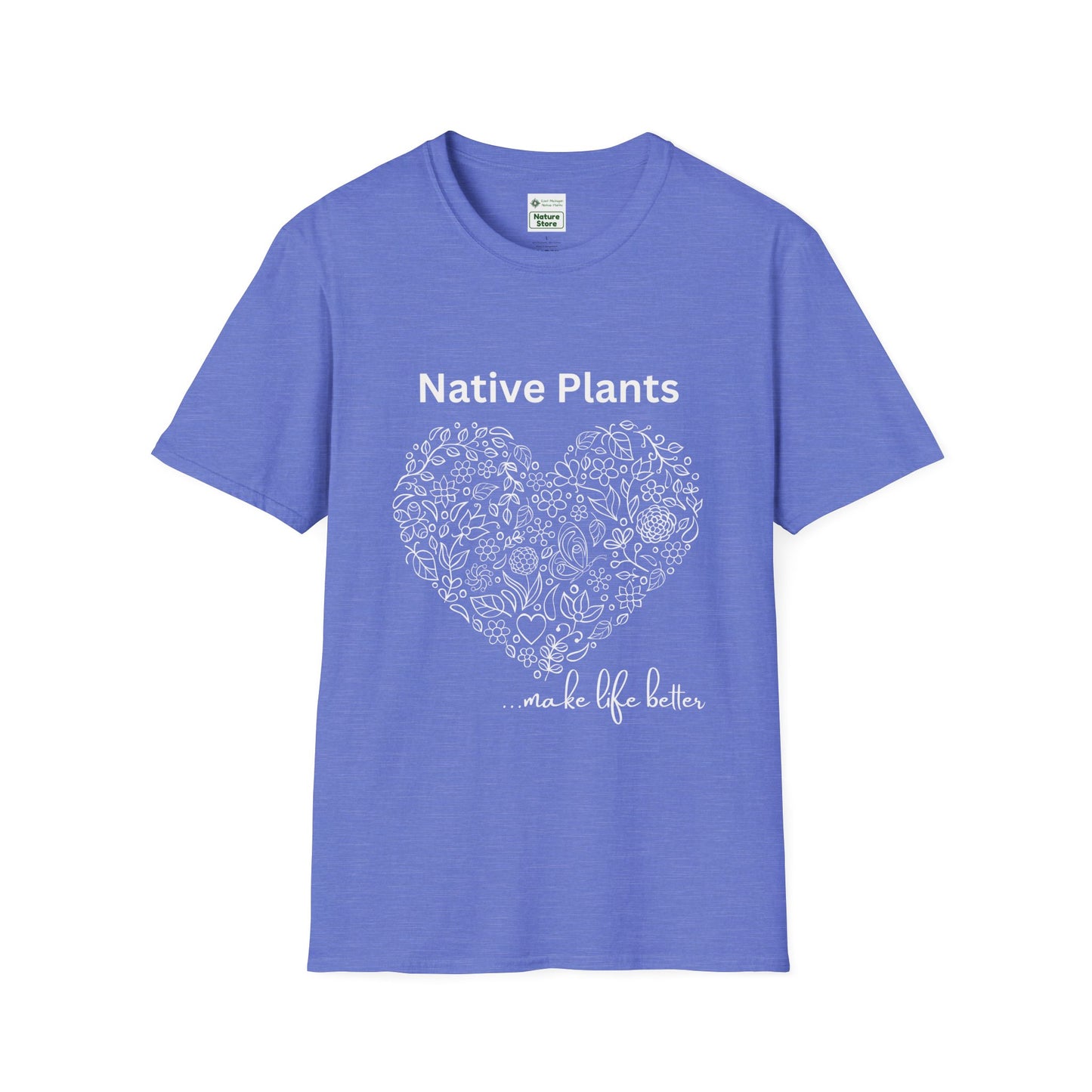 EastMichNatives T-shirt, Native Plants Make Life Better, Floral