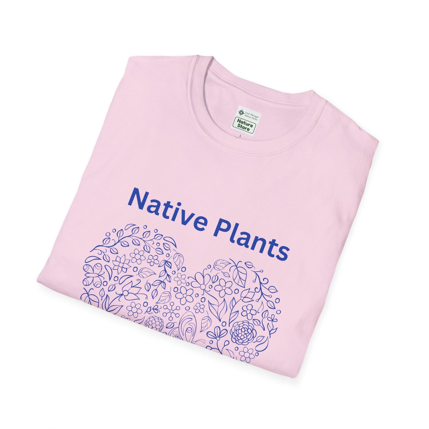 EastMichNatives T-shirt, Native Plants Make Life Better, Floral