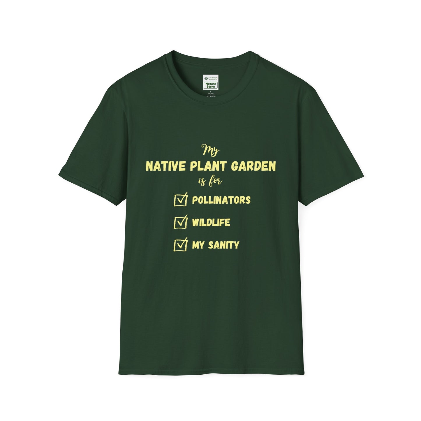 EastMichNatives T-Shirt My Native Plant Garden is for (Front)