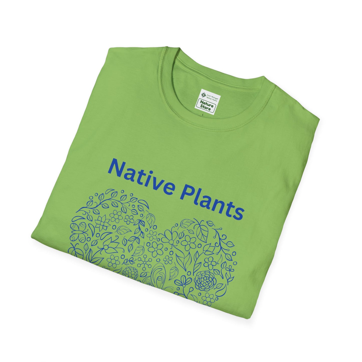 EastMichNatives T-shirt, Native Plants Make Life Better, Floral