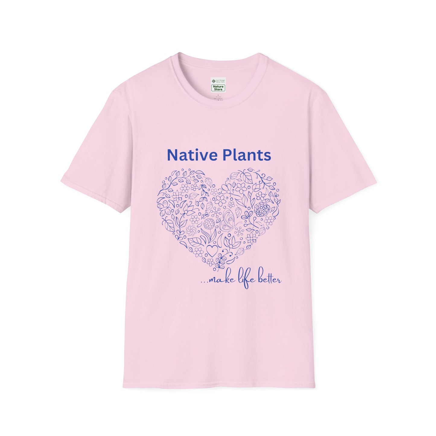 EastMichNatives T-shirt, Native Plants Make Life Better, Floral