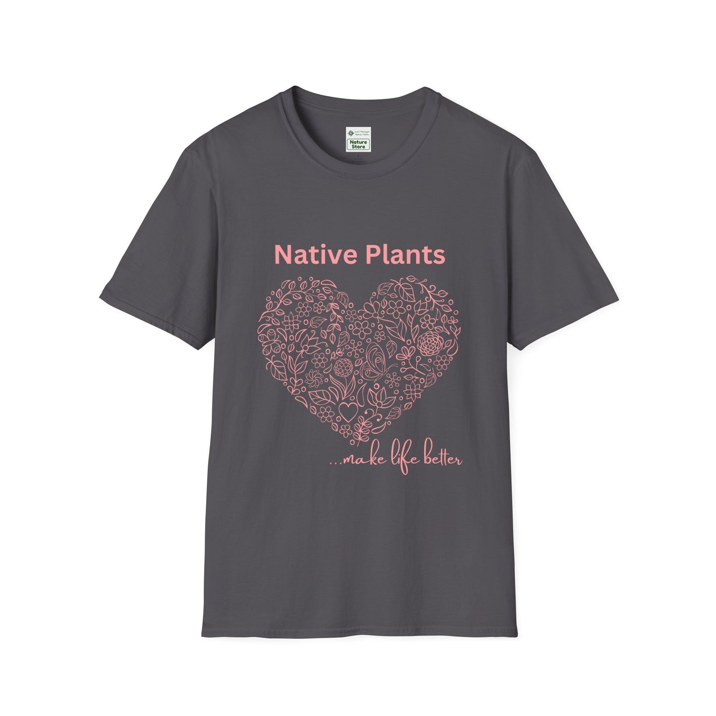 EastMichNatives T-shirt, Native Plants Make Life Better, Floral