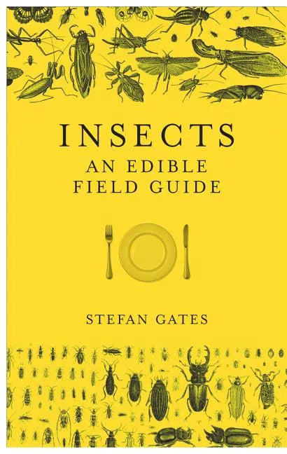 Insects: An Edible Field Guide - Hardcover