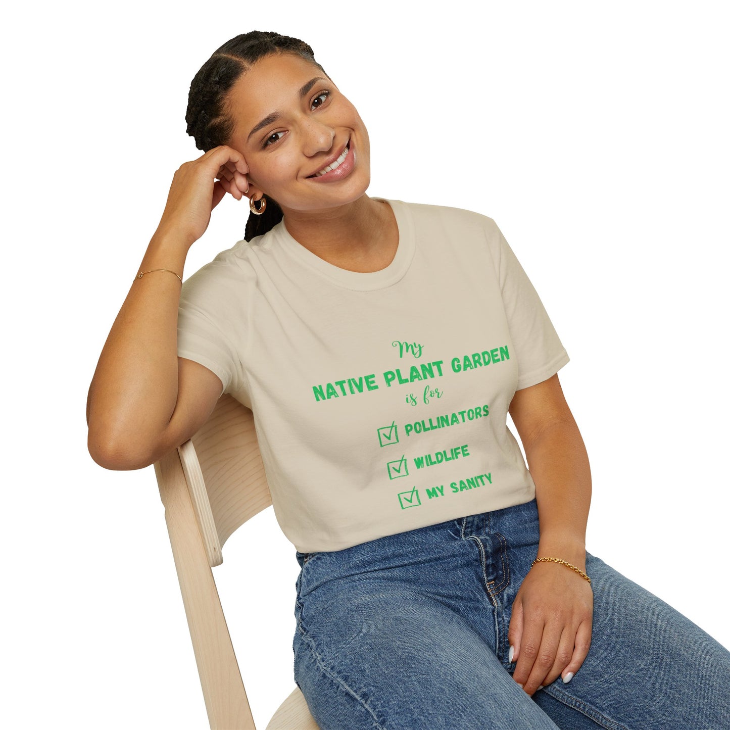 EastMichNatives T-Shirt My Native Plant Garden is for (Front)