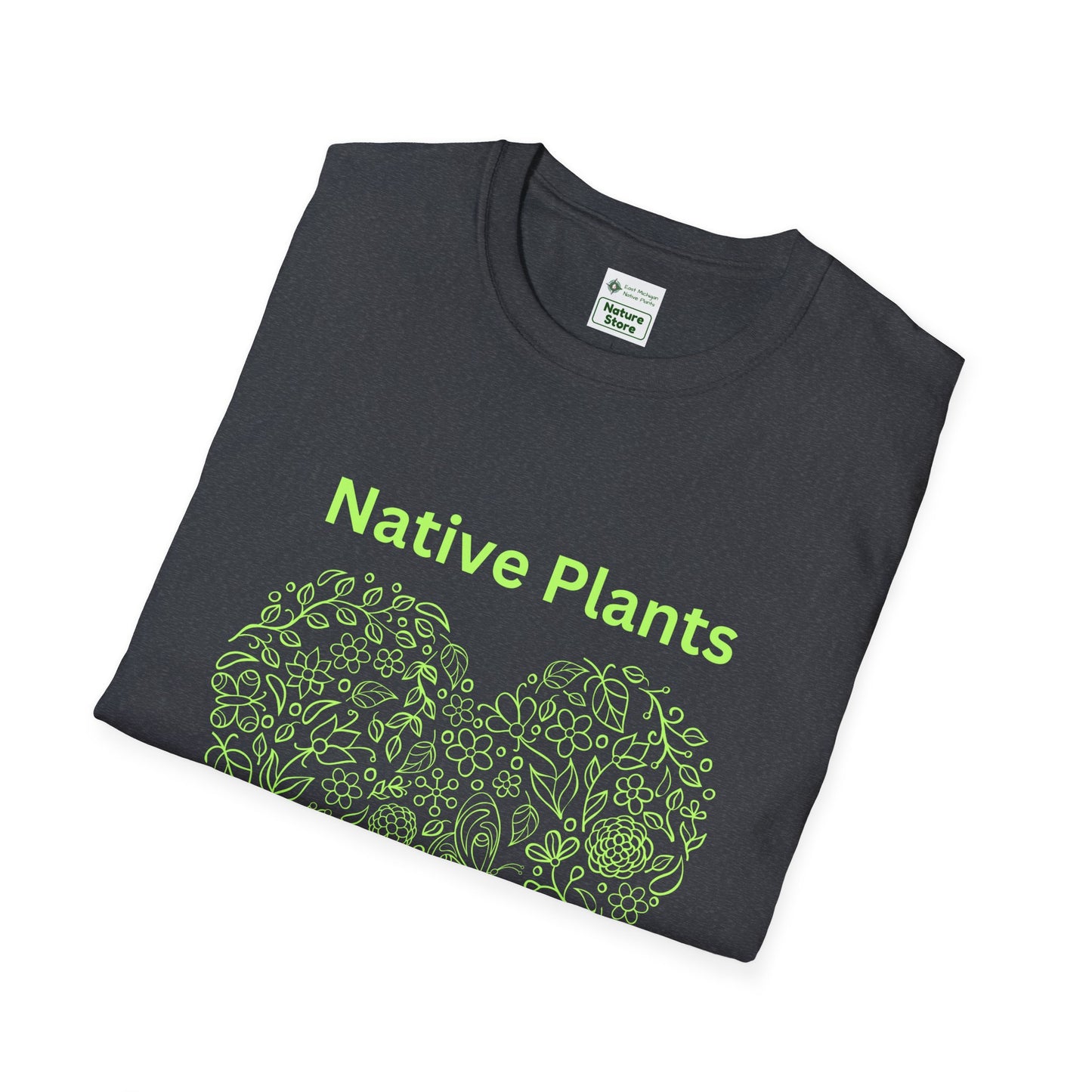 EastMichNatives T-shirt, Native Plants Make Life Better, Floral
