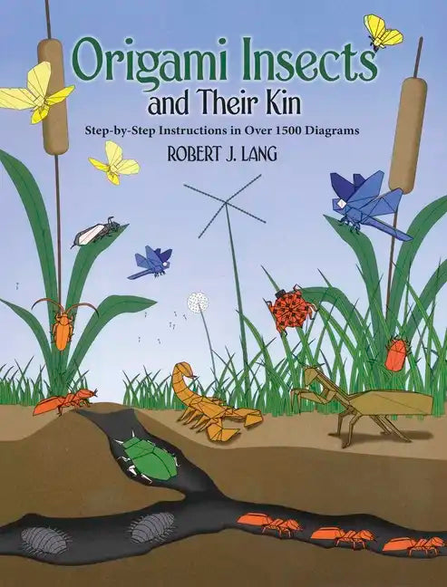 Origami Insects and Their Kin: Step-By-Step Instructions in Over 1500 Diagrams - Paperback