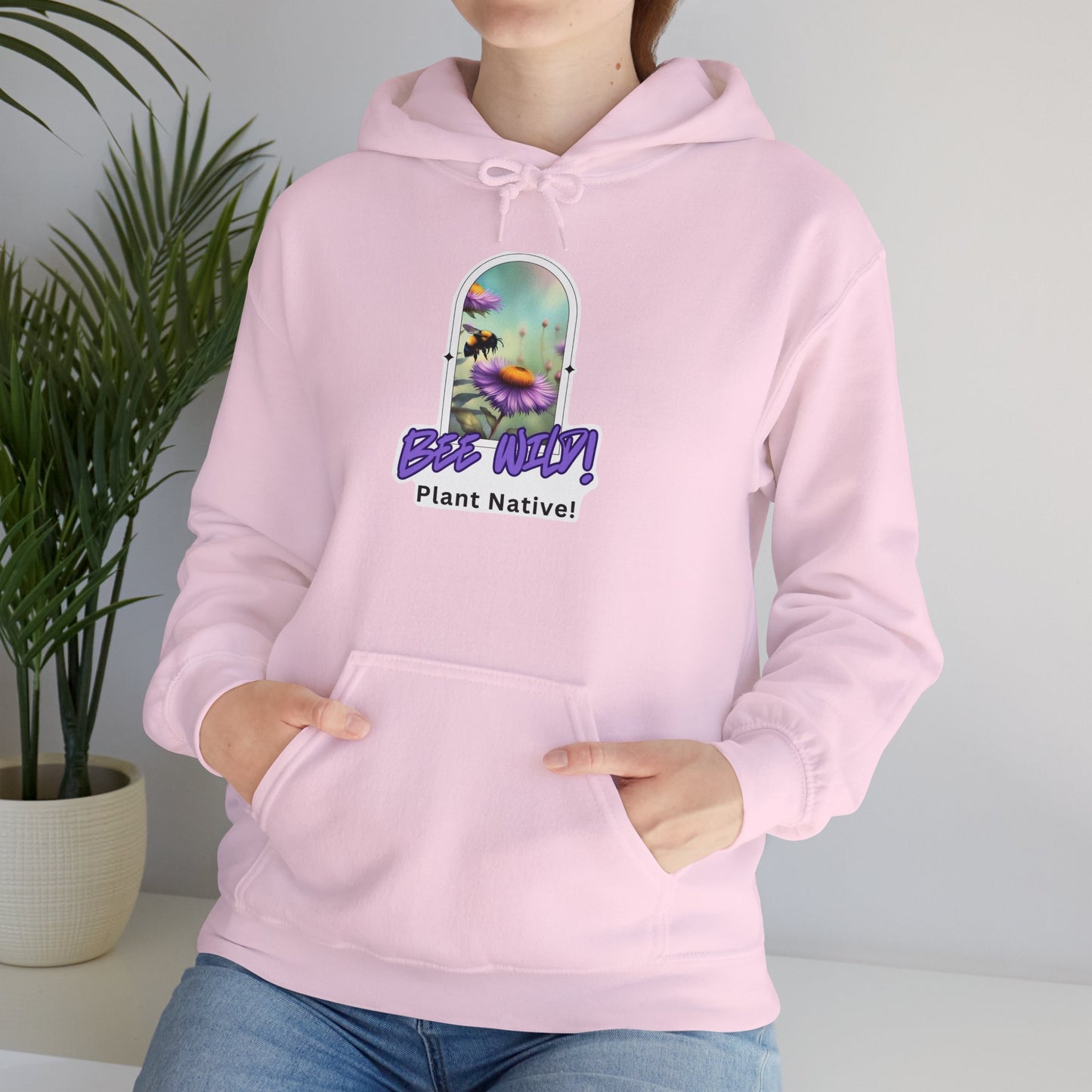 Unisex Hooded Sweatshirt, Bee Wild! Plant Native!