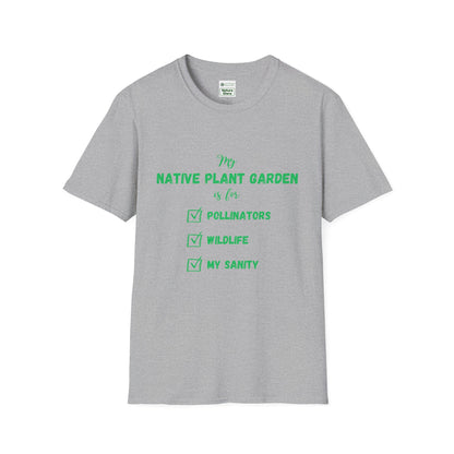 EastMichNatives T-Shirt My Native Plant Garden is for (Front)