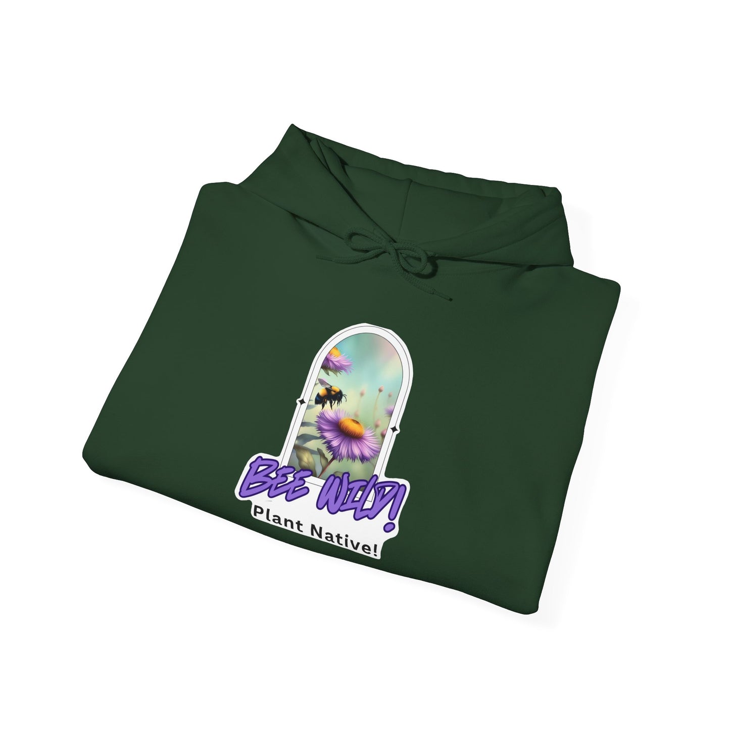 Unisex Hooded Sweatshirt, Bee Wild! Plant Native!