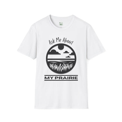 Tshirt Ask Me About My Prairie — Casual Cotton Tee for Prairie Lovers