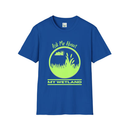 T-Shirt Ask Me About My Wetland - Wetland Conservation Tee