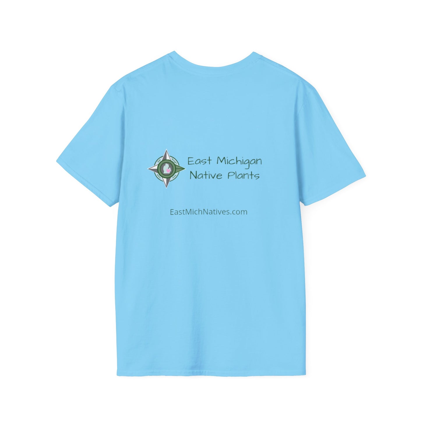 EastMichNatives T-Shirt My Native Plant Garden is for (Front)